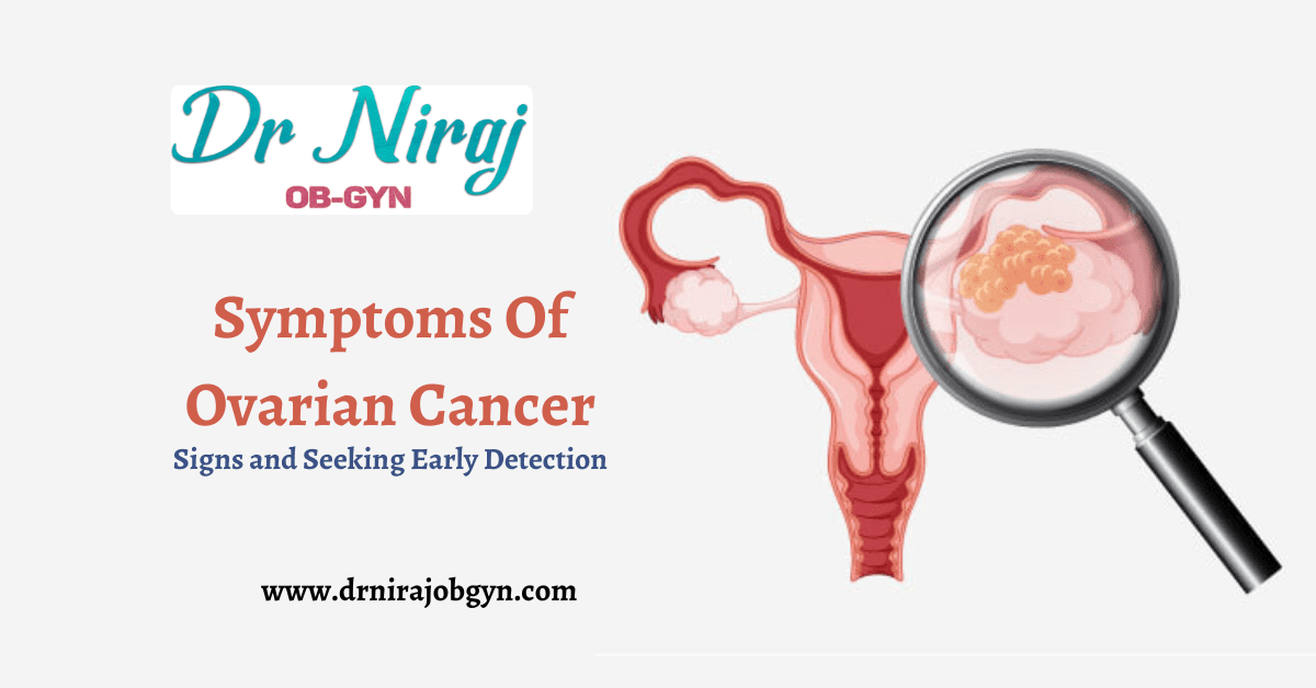 Symptoms Of Ovarian Cancer: Understanding the Signs and Seeking Early Detection