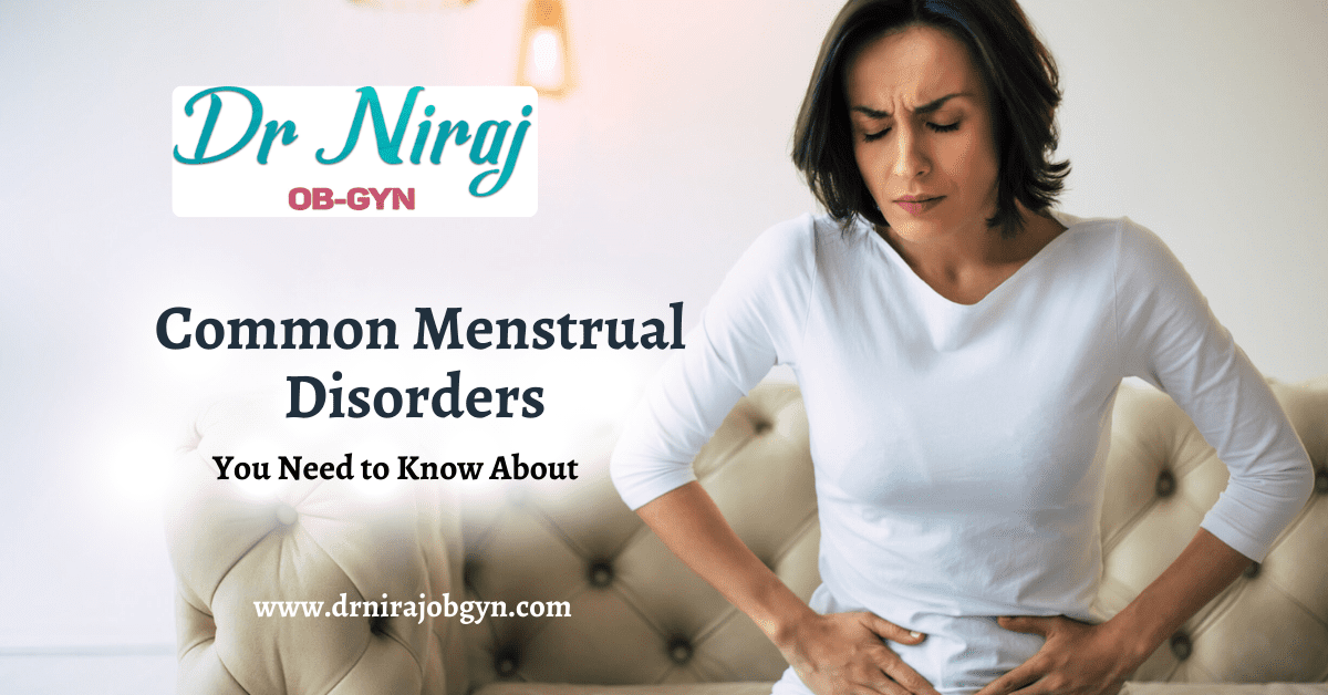 Common Menstrual Disorders You Need to Know About